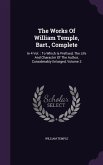 The Works Of William Temple, Bart., Complete: In 4 Vol.: To Which Is Prefixed, The Life And Character Of The Author, Considerably Enlarged, Volume 3