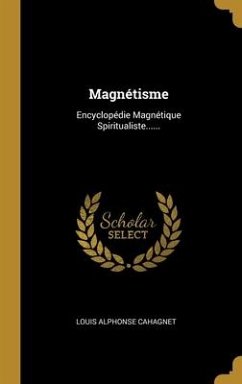 Magnétisme: Encyclopédie Magnétique Spiritualiste...... - Cahagnet, Louis Alphonse