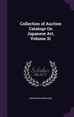 Collection of Auction Catalogs On Japanese Art, Volume 31 - Duel, Arthur Baldwin