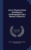 Life of Thurlow Weed Including his Autobiography and a Memoir Volume 02
