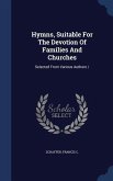 Hymns, Suitable For The Devotion Of Families And Churches: Selected From Various Authors