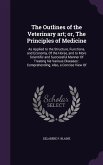 The Outlines of the Veterinary art; or, The Principles of Medicine