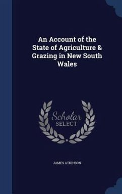 An Account of the State of Agriculture & Grazing in New South Wales - Atkinson, James