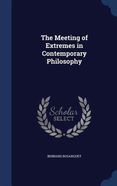 The Meeting of Extremes in Contemporary Philosophy - Bosanquet, Bernard