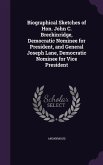 Biographical Sketches of Hon. John C. Breckinridge, Democratic Nominee for President, and General Joseph Lane, Democratic Nominee for Vice President