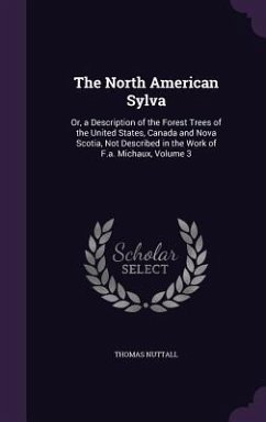 The North American Sylva - Nuttall, Thomas