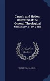 Church and Nation. Delivered at the General Theological Seminary, New York