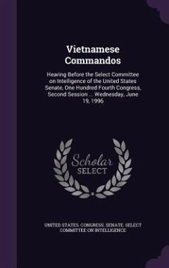 Vietnamese Commandos: Hearing Before the Select Committee on Intelligence of the United States Senate, One Hundred Fourth Congress, Second S