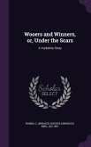 Wooers and Winners, or, Under the Scars