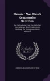 Heinrich Von Kleists Gesammelte Schriften: Der Zerbrochene Krug. Das Käthchen Von Heilbronn. Prinz Friedrich Von Homburg. Die Hermannsschlacht, Volume