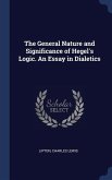 The General Nature and Significance of Hegel's Logic. An Essay in Dialetics