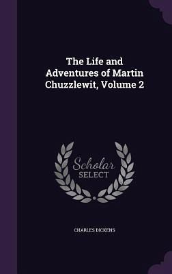 The Life and Adventures of Martin Chuzzlewit, Volume 2
