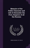 Memoirs of the Public Character and Life of Alexander the First, Emperor of all the Russias