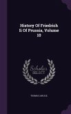 History Of Friedrich Ii Of Prussia, Volume 10