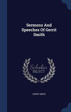 Sermons And Speeches Of Gerrit Smith - Smith, Gerrit