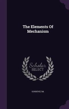 The Elements Of Mechanism - Goodeve, Tm