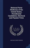 National Party Platforms of the United States, Presidential Candidates, Electoral and Popular Votes