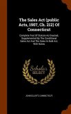 The Sales Act (public Acts, 1907, Ch. 212) Of Connecticut: Complete Text Of Statute As Enacted, Supplemented By The Conditional Sales Act And The Sale