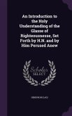 An Introduction to the Holy Understanding of the Glasse of Righteousnesse, Set Forth by H.N. and by Him Perused Anew