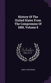 History Of The United States From The Compromise Of 1850, Volume 8