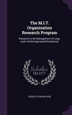 The M.I.T. Organization Research Program: Research on the Management of Large-scale Technology-based Enterprises - Roberts, Edward Baer