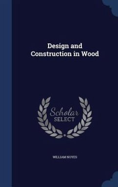 Design and Construction in Wood - Noyes, William
