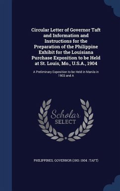 Circular Letter of Governor Taft and Information and Instructions for the Preparation of the Philippine Exhibit for the Louisiana Purchase Exposition