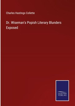 Dr. Wiseman's Popish Literary Blunders Exposed - Collette, Charles Hastings