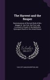The Harvest and the Reaper: Reminiscences of Revival Work of Mrs. Maggie N. Van Cott, the First Lady Licensed to Preach in the Methodist Episcopal