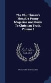 The Churchman's Monthly Penny Magazine And Guide To Christian Truth, Volume 1