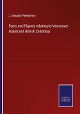 Facts and Figures relating to Vancouver Island and British Columbia