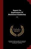 Report On Exploration Of Northwest Kimberley: 1901