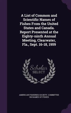 A List of Common and Scientific Names of Fishes From the United States and Canada. Report Presented at the Eighty-ninth Annual Meeting, Clearwater, Fla., Sept. 16-18, 1959