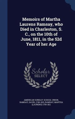 Memoirs of Martha Laurens Ramsay, who Died in Charleston, S. C., on the 10th of June, 1811, in the 52d Year of her Age - Union, American Sunday-School; Ramsay, David
