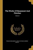 The Works Of Beaumont And Fletcher; Volume 1