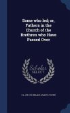 Some who led; or, Fathers in the Church of the Brethren who Have Passed Over