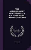 The Autobiography and Journals of Benjamin Robert Haydon (1786-1846)