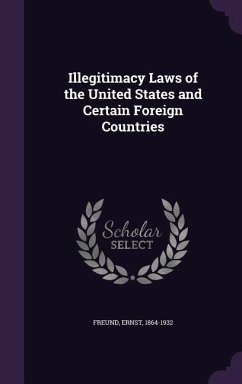 Illegitimacy Laws of the United States and Certain Foreign Countries - Freund, Ernst