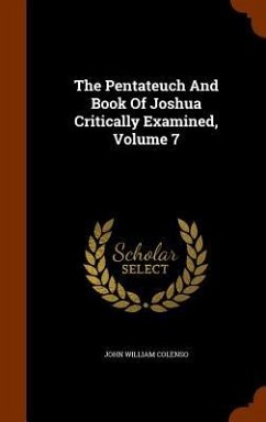 The Pentateuch And Book Of Joshua Critically Examined, Volume 7 - Colenso, John William