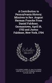 A Contribution to Pennsylvania History; Missives to Rev. August Herman Francke From Daniel Falckner, Germantown, April 16, 1702 and Justus Falckner, N