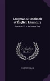 Longman's Handbook of English Literature: From A.D. 673 to the Present Time