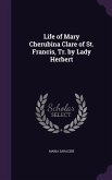 Life of Mary Cherubina Clare of St. Francis, Tr. by Lady Herbert