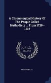 A Chronological History Of The People Called Methodists ... From 1729 - 1812