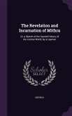 The Revelation and Incarnation of Mithra: Or, a Sketch of the Sacred History of the Central World, by a Layman