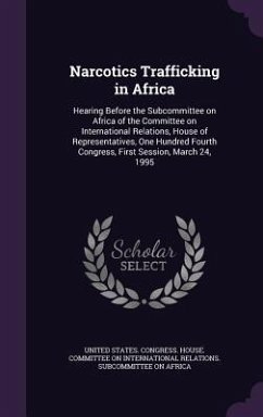 Narcotics Trafficking in Africa: Hearing Before the Subcommittee on Africa of the Committee on International Relations, House of Representatives, One