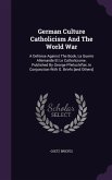 German Culture Catholicism And The World War: A Defense Against The Book, La Guerre Allemande Et Le Catholicisme. Published By George Pfeilschifter, I