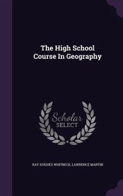 The High School Course In Geography - Whitbeck, Ray Hughes; Martin, Lawrence
