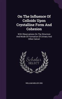 On The Influence Of Colloids Upon Crystalline Form And Cohesion - Ord, William Miller