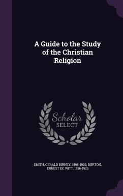 A Guide to the Study of the Christian Religion - Smith, Gerald Birney; Burton, Ernest De Witt