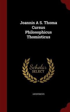 Joannis A S. Thoma Cursus Philosophicus Thomisticus - Anonymous